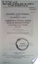 Crisis in Liberia : the regional impact, and a review of U.S. policy and markup of H.R. 994 : hearing and markup before the Subcommittee on Africa of the Committee on Foreign Affairs, House of Representatives, One Hundred Second Congress, first session, July 16 and 24, 1991.