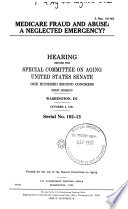 Medicare fraud and abuse : a neglected emergency? : hearing before the Special Committee on Aging, United States Senate, One Hundred Second Congress, first session, Washington, DC, October 2, 1991.