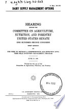 Dairy supply management options : hearing before the Committee on Agriculture, Nutrition, and Forestry, United States Senate, One Hundred Second Congress, first session ... June 19, 1991.