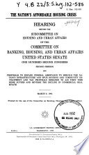 The nation's affordable housing crisis : hearing before the Subcommittee on Housing and Urban Affairs of the Committee on Banking, Housing, and Urban Affairs, United States Senate, One Hundred Second Congress, second session ... March 6, 1992.