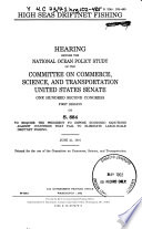 High seas driftnet fishing : hearing before the National Ocean Policy Study of the Committee on Commerce, Science, and Transportation, United States Senate, One Hundred Second Congress, first session, on S. 884, to require the President to impose economic sanctions against countries that fail to eliminate large-scale driftnet fishing, June 21, 1991.