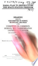 NASA's plan to restructure the Space Station Freedom : hearing before the Subcommittee on Science, Technology, and Space of the Committee on Commerce, Science, and Transportation, United States Senate, One Hundred Second Congress, first session, April 16, 1991.