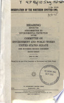 Conservation of the northern spotted owl : hearing before the Subcommittee on Environmental Protection of the Committee on Environment and Public Works, United States Senate, One Hundred Second Congress, second session, May 13, 1992.