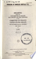 Problems of homeless mentally ill : hearing before the Subcommittee on Health for Families and the Uninsured of the Committee on Finance, United States Senate, One Hundred Second Congress, first session, on S. 62, April 26, 1991.