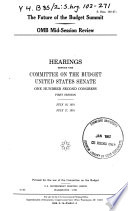 The future of the budget summit ; OMB mid-session review : hearings before the Committee on the Budget, United States Senate, One Hundred Second Congress, first session, July 16, 1991, July 17, 1991.