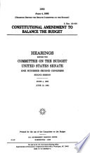 Constitutional amendment to balance the budget : hearings before the Committee on the Budget, United States Senate, One Hundred Second Congress, second session, June 4, 1992; June 10, 1992.