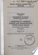 NASA's Earth Observing System : hearing before the Subcommittee on Science, Technology, and Space of the Committee on Commerce, Science, and Transportation, United States Senate, One Hundred Second Congress, second session, February 26, 1992.