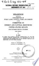 National Historic Preservation Act Amendments of 1991 : hearings before the Subcommittee on Public Lands, National Parks, and Forests of the Committee on Energy and Natural Resources, United States Senate, One Hundred Second Congress, first session, on S. 684 ... Macon, GA, September 5, 1991; Augusta, GA, September 6, 1991.
