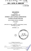 John J. Easton, Jr. nomination : hearing before the Committee on Energy and Natural Resources, United States Senate, One Hundred Second Congress, first session, on the nomination of John J. Easton, Jr. to be general counsel, Department of Energy, September 17, 1991.