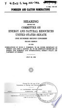 Pomrehn and Easton nominations : hearing before the Committee on Energy and Natural Resources, United States Senate, One Hundred Second Congress, second session, on the nominations of Hugo P. Pomrehn to be Under Secretary of Energy and John J. Easton, Jr., to be Assistant Secretary of Energy for Domestic and International Energy Policy, Department of Energy, July 28, 1992.