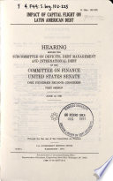 Impact of capital flight on Latin American debt : hearing before the Subcommittee on Deficits, Debt Management, and International Debt of the Committee on Finance, United States Senate, One Hundred Second Congress, first session, June 12, 1991.