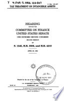 Tax treatment on [as printed] intangible assets : hearing before the Committee on Finance, United States Senate, One Hundred Second Congress, second session, on S. 1245, H.R. 3035, and H.R. 4210, April 28, 1992.