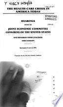 The health-care crisis in America today : hearings before the Joint Economic Committee, Congress of the United States, One Hundred Third Congress, first session, September 14 and 15, 1993.