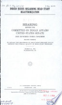 Indian issues regarding Head Start reauthorization : hearing before the Committee on Indian Affairs, United States Senate, One Hundred Third Congress, second session, to expand the provisions of Head Start services and to improve the overall quality of Head Start programs, March 25, 1994, Washington, DC.