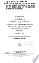 Health care problems and concerns of Persian Gulf War veterans : the response of the Department of Veterans Affairs and the Department of Defense and related issues : hearing before the Subcommittee on Oversight and Investigations of the Committee on Veterans' Affairs, House of Representatives, One Hundred Third Congress, first session, November 16, 1993.