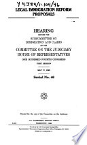 Legal immigration reform proposals : hearing before the Subcommitee on Immigration and Claims of the Committee on the Judiciary, House of Representatives, One Hundred Fourth Congress, first session, May 17, 1995.