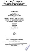 Impact of illegal immigration on public benefit programs and the American labor force : hearing before the Subcommittee on Immigration and Claims of the Committee on the Judiciary, House of Representatives, One Hundred Fourth Congress, first session, April 5, 1995.