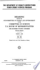 The Department of Energy's restructured Fusion Energy Sciences Program : hearing before the Subcommittee on Energy and Environment of the Committee on Science, U.S. House of Representatives, One Hundred Fourth Congress, second session, March 7, 1996.