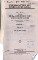 Hearing on adverse drug reactions in the elderly : hearing before the Special Committee on Aging, United States Senate, One Hundred Fourth Congress, second session, Washington, DC, March 28, 1996.
