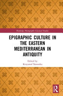 Epigraphic culture in the eastern Mediterranean in antiquity /