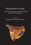 Epigraphy of art : ancient Greek vase-inscriptions and vase-paintings /
