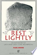 Rest lightly : an anthology of Latin and Greek tomb inscriptions /