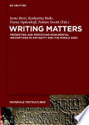 Writing Matters : Presenting and Perceiving Monumental Inscriptions in Antiquity and the Middle Ages /