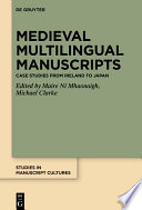Medieval multilingual manuscripts : case studies from Ireland to Japan /
