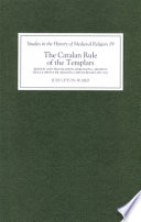 The Catalan rule of the Templars : a critical edition and English translation from Barcelona, Archivo de la Corona de Aragón, Cartes reales, MS 3344 /