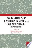 Family history and historians in Australia and New Zealand : related histories /