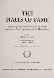 The Halls of fame : featuring specialized museums of sports, agronomy, entertainment, and the humanities /