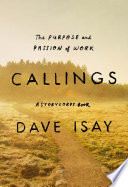 Callings : the purpose and passion of work /