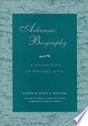 Arkansas biography : a collection of notable lives /