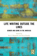Life writing outside the lines : gender and genre in the Americas /