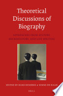 Theoretical discussions of biography : approaches from history, microhistory and life writing /