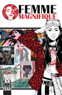 Femme magnifique : a comic book anthology salute to 50 magnificent women from pop, politics, art & science /