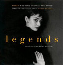 Legends : women who have changed the world through the eyes of great women writers /