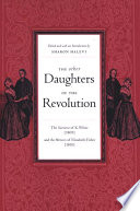 The other daughters of the Revolution : The narrative of K. White (1809) and The memoirs of Elizabeth Fisher (1810) /