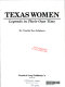 Texas women : legends in their own time /