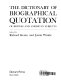 The Dictionary of biographical quotation of British and American subjects /