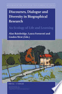 Discourses, dialogue and diversity in biographical research : an ecology of life and learning /