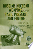 Russian nuclear weapons : past, present, and future /
