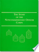 The story of the noncommissioned officer corps : the backbone of the Army /