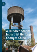 A Hundred Stories: Industrial Heritage Changes China /