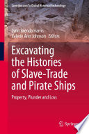 Excavating the Histories of Slave-Trade and Pirate Ships : Property, Plunder and Loss /