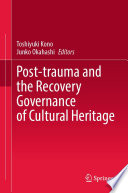 Post-trauma and the Recovery Governance of Cultural Heritage /