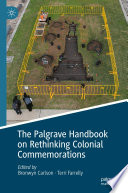 The Palgrave Handbook on Rethinking Colonial Commemorations /