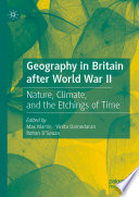 Geography in Britain after World War II : Nature, Climate, and the Etchings of Time /