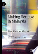 Making Heritage in Malaysia : Sites, Histories, Identities /