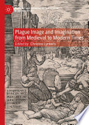 Plague Image and Imagination from Medieval to Modern Times /
